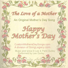 5 the love of a mother flowers and a song for mother s day